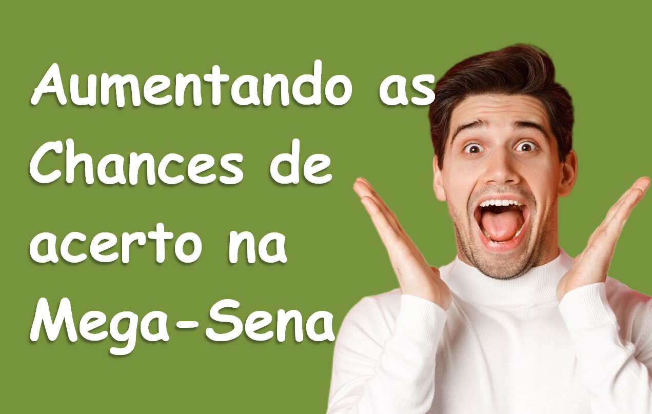 Aumentando as chances de acerto na mega-sena